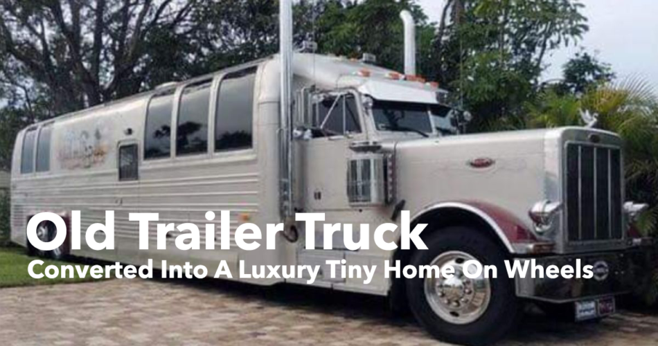 An Old Trailer Truck Has Been Converted Into 0 A Luxury Tiny Home On Wheels