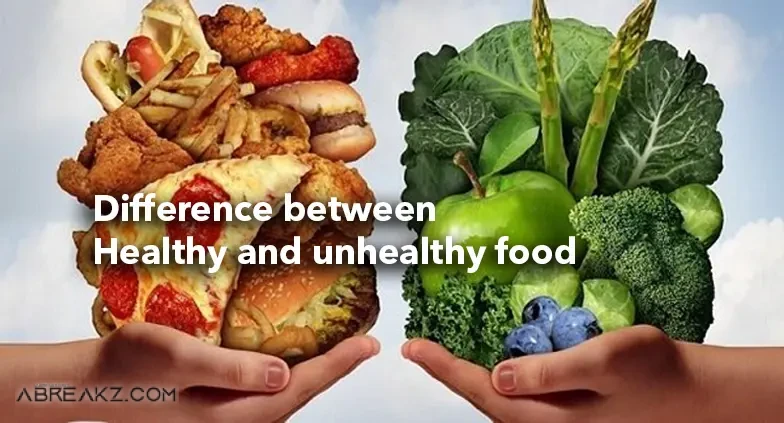 Difference between healthy and unhealthy food (the details)