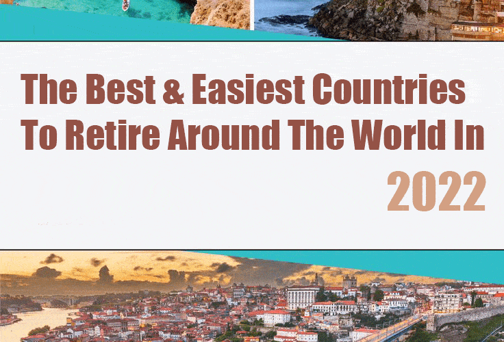 The Best & Easiest Countries To Retire To Around The World In 2022/2023