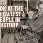 Look At The 10 Tallest People In History They have special features