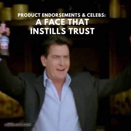 Product Endorsements & Celebs: A Face That Instills Trust