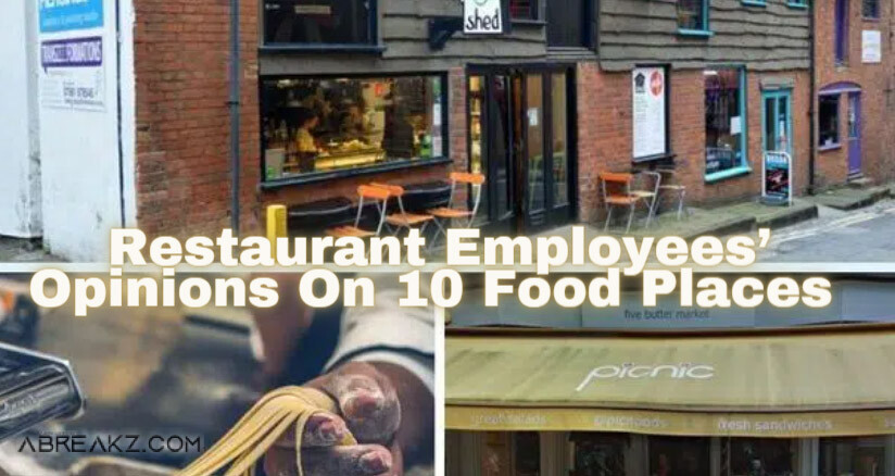 Restaurant Employees’ Opinions On 10 Food Places Restaurant They Will Never Eat