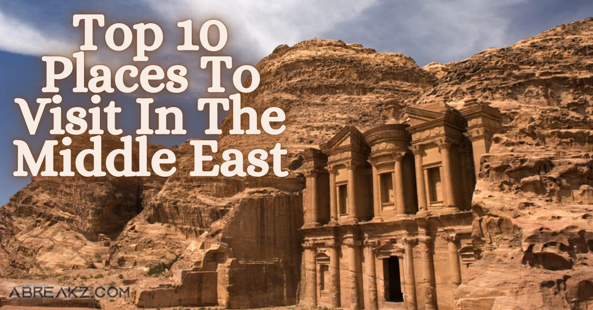 Top 10 Places To Visit In The Middle East Will Dazzle You